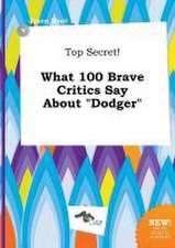 Top Secret! What 100 Brave Critics Say about Dodger