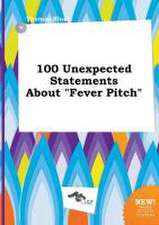 100 Unexpected Statements about Fever Pitch