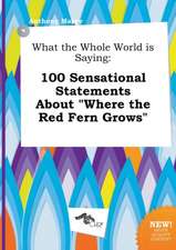 What the Whole World Is Saying: 100 Sensational Statements about Where the Red Fern Grows