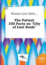 Women Love Girth... the Fattest 100 Facts on City of Lost Souls