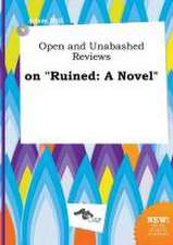 Open and Unabashed Reviews on Ruined