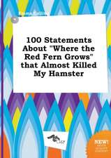 100 Statements about Where the Red Fern Grows That Almost Killed My Hamster