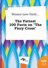 Women Love Girth... the Fattest 100 Facts on the Fiery Cross