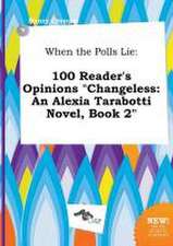 When the Polls Lie: 100 Reader's Opinions Changeless: An Alexia Tarabotti Novel, Book 2