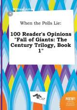 When the Polls Lie: 100 Reader's Opinions Fall of Giants: The Century Trilogy, Book 1