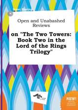 Open and Unabashed Reviews on the Two Towers: Book Two in the Lord of the Rings Trilogy