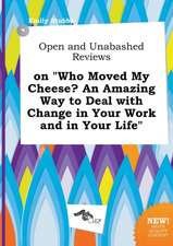 Open and Unabashed Reviews on Who Moved My Cheese? an Amazing Way to Deal with Change in Your Work and in Your Life