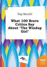 Top Secret! What 100 Brave Critics Say about the Windup Girl