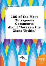 100 of the Most Outrageous Comments about Awaken the Giant Within