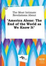 The Most Intimate Revelations about America Alone: The End of the World as We Know It