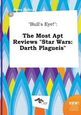 Bull's Eye!: The Most Apt Reviews Star Wars: Darth Plagueis