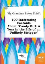 My Grandma Loves This!: 100 Interesting Factoids about Candy Girl: A Year in the Life of an Unlikely Stripper