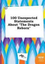 100 Unexpected Statements about the Dragon Reborn