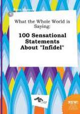 What the Whole World Is Saying: 100 Sensational Statements about Infidel