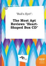 Bull's Eye!: The Most Apt Reviews Heart-Shaped Box CD