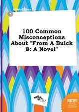 100 Common Misconceptions about from a Buick 8