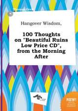 Hangover Wisdom, 100 Thoughts on Beautiful Ruins Low Price CD, from the Morning After