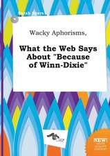 Wacky Aphorisms, What the Web Says about Because of Winn-Dixie