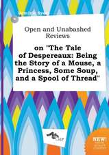 Open and Unabashed Reviews on the Tale of Despereaux: Being the Story of a Mouse, a Princess, Some Soup, and a Spool of Thread