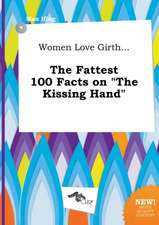 Women Love Girth... the Fattest 100 Facts on the Kissing Hand