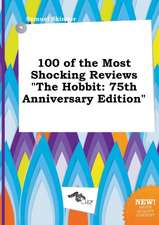 100 of the Most Shocking Reviews the Hobbit: 75th Anniversary Edition