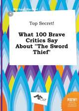 Top Secret! What 100 Brave Critics Say about the Sword Thief