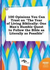 100 Opinions You Can Trust on the Year of Living Biblically: One Man's Humble Quest to Follow the Bible as Literally as Possible