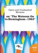 Open and Unabashed Reviews on the Watsons Go to Birmingham--1963