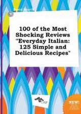 100 of the Most Shocking Reviews Everyday Italian: 125 Simple and Delicious Recipes