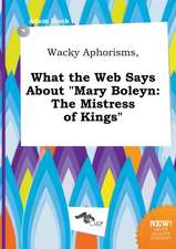 Wacky Aphorisms, What the Web Says about Mary Boleyn: The Mistress of Kings