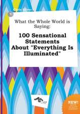 What the Whole World Is Saying: 100 Sensational Statements about Everything Is Illuminated