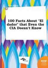 100 Facts about El Dador That Even the CIA Doesn't Know