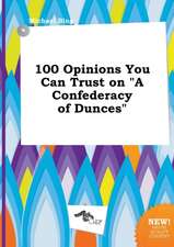 100 Opinions You Can Trust on a Confederacy of Dunces