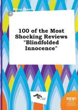 100 of the Most Shocking Reviews Blindfolded Innocence