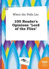 When the Polls Lie: 100 Reader's Opinions Lord of the Flies