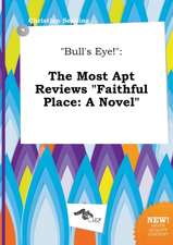 Bull's Eye!: The Most Apt Reviews Faithful Place: A Novel