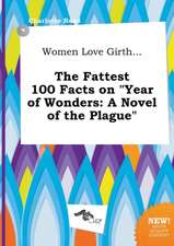 Women Love Girth... the Fattest 100 Facts on Year of Wonders: A Novel of the Plague