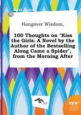 Hangover Wisdom, 100 Thoughts on Kiss the Girls: A Novel by the Author of the Bestselling Along Came a Spider, from the Morning After