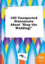 100 Unexpected Statements about Stop the Wedding!