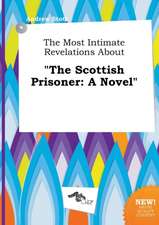 The Most Intimate Revelations about the Scottish Prisoner