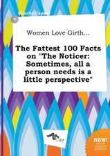 Women Love Girth... the Fattest 100 Facts on the Noticer: Sometimes, All a Person Needs Is a Little Perspective