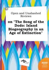 Open and Unabashed Reviews on the Song of the Dodo: Island Biogeography in an Age of Extinction