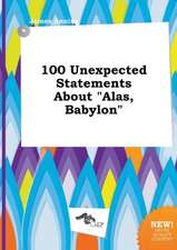 100 Unexpected Statements about Alas, Babylon