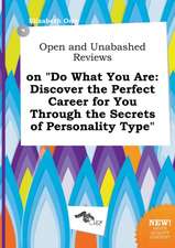 Open and Unabashed Reviews on Do What You Are: Discover the Perfect Career for You Through the Secrets of Personality Type