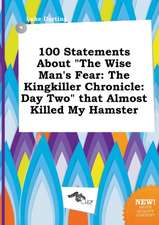 100 Statements about the Wise Man's Fear: The Kingkiller Chronicle: Day Two That Almost Killed My Hamster