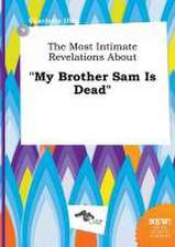 The Most Intimate Revelations about My Brother Sam Is Dead