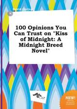 100 Opinions You Can Trust on Kiss of Midnight: A Midnight Breed Novel