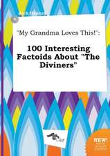 My Grandma Loves This!: 100 Interesting Factoids about the Diviners