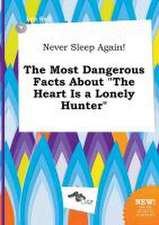 Never Sleep Again! the Most Dangerous Facts about the Heart Is a Lonely Hunter