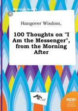 Hangover Wisdom, 100 Thoughts on I Am the Messenger, from the Morning After